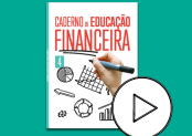 Vídeo - Caderno de Educação Financeira 4