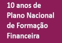 10 ANOS DE PLANO NACIONAL DE FORMAÇÃO FINANCEIRA