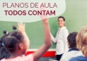 UTILIZE OS PLANOS DE AULA TODOS CONTAM