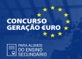 11.ª edição do Concurso Geração €uro – Inscrições até 17 de dezembro